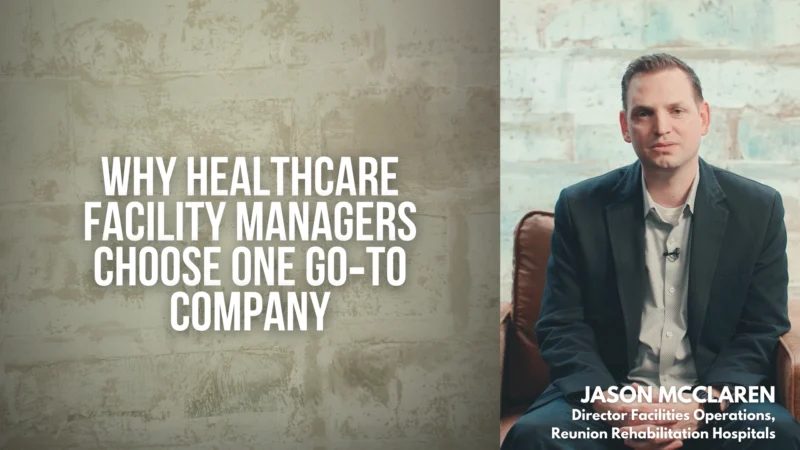 Why Healthcare Facility Managers Choose One Go‑To Company