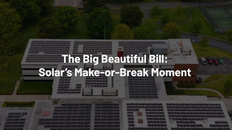 The Big Beautiful Bill Solar’s Make-or-Break Moment